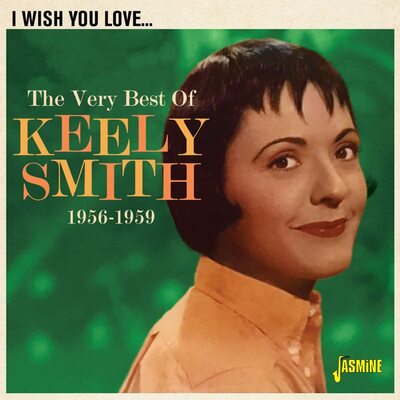 I Wish You Love... The Very Best of Keely Smith 1956-1959