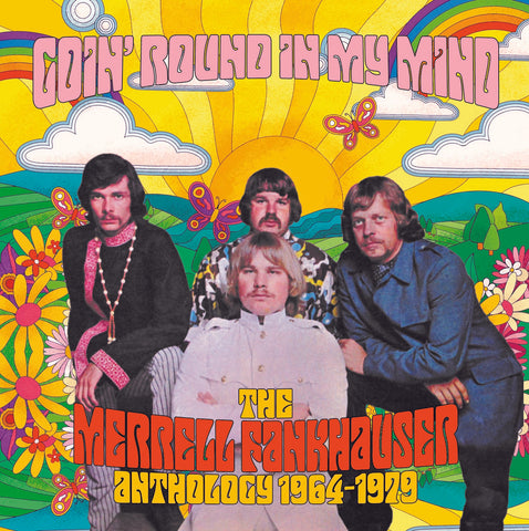 Goin’ Round In My Mind  – The Merrell Fankhauser Anthology 1964-1979