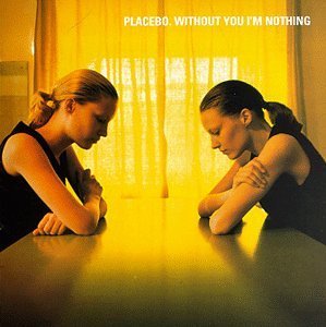 Placebo Without You I'm Nothing Sister Ray