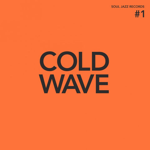 Soul Jazz Records Presents... Cold Wave #1