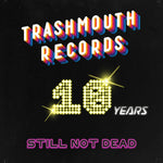 Trashmouth Records.. 10 years Not Dead (RSD July 21)