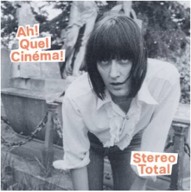 Stereo Total Ah! Quel Cinema Deluxe Sister Ray