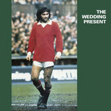 The Wedding Present George Best Sister Ray