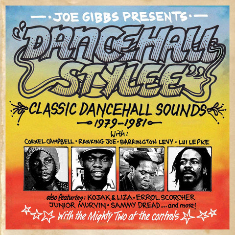 Joe Gibbs Presents Dancehall Stylee – Classic Dancehall Sounds 1979-1981