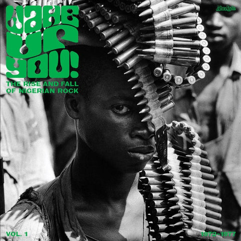 Wake Up You Vol 1:  The Rise & Fall Of Nigerian Rock Music (1972-1977)