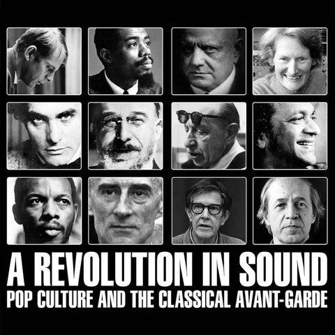 A Revolution In Sound: Pop Culture & The Classical Avant-Garde