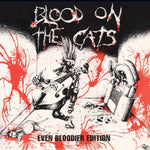 Blood On The Cats  – Even Bloodier Edition