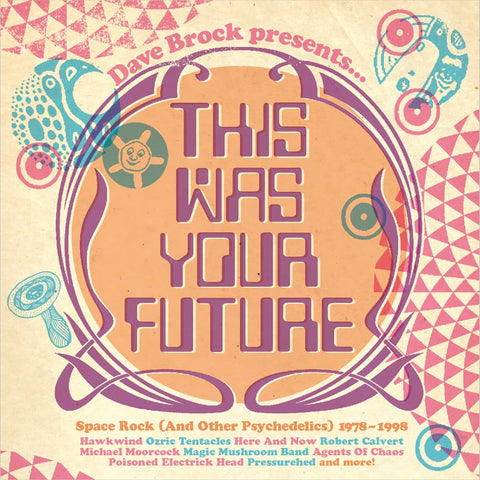 Dave Brock Presents: This Was Your Future – Space Rock & Other Psychedelics 1978-1998