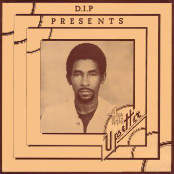 D.I.P Presents The Upsetter