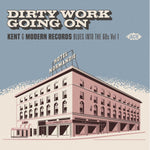 Various Artists DIRTY WORK GOING ON - KENT & MODERN RECORDS
