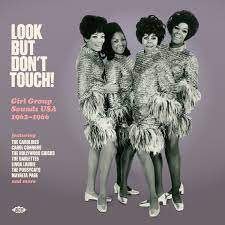 Look But Don’t Touch! Girl Group Sounds USA (1962-1966)