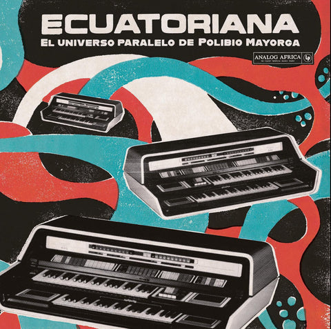 Ecuatoriana - El Universo Paralelo de Polibio Mayorga 1969-1981