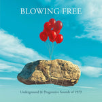 Blowing Free : Underground and Progressive Sounds Of 1972