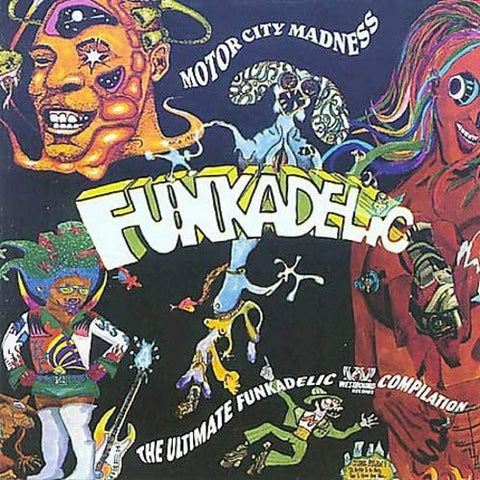 Motor City Madness ~ The Ultimate Funkadelic Westbound Compilation