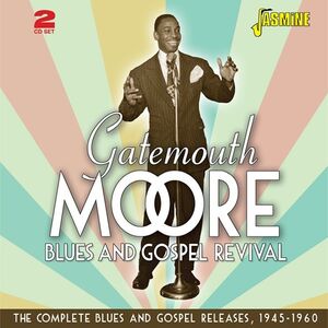 Gatemouth Moore's Blues & Gospel Revival: Complete Blues & Gospel Releases 1945-1960