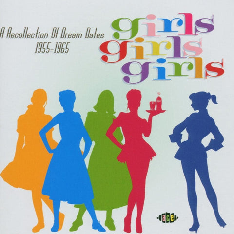 Girls Girls Girls : A Recollection Of Dream Dates 1955-1965