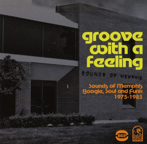 Groove With A Feeling ~ Sounds Of Memphis Boogie, Soul & Funk 1975-1985