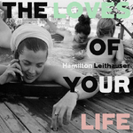 Hamilton Leithauser The Loves of Your Life 810599023164