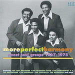 More Perfect Harmony (Sweet Soul Groups 1967-1975)