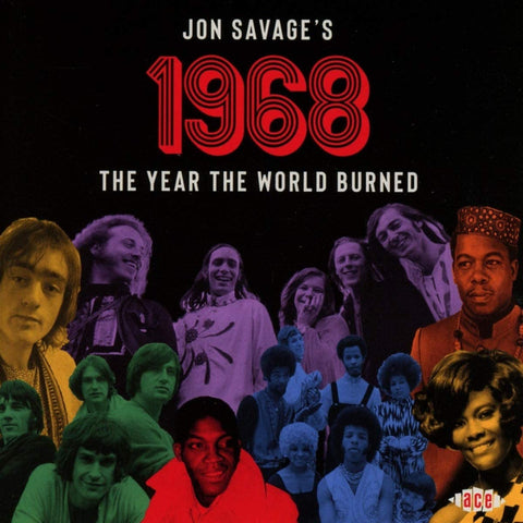 Jon Savage's 1968 ~ The Year The World Burned
