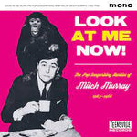 Look At Me Now! (The Pop Songwriting Rarities of Mitch Murray 1963-1966)