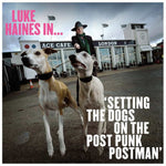 Luke Haines in…Setting The Dogs On The Post-Punk Postman