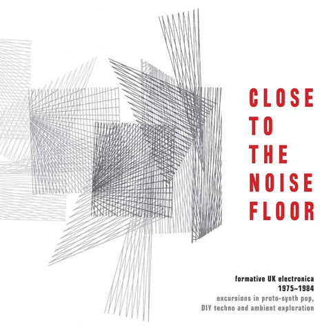 Close To The Noise Floor: Formative UK Electronica (1975-1984)