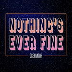 Nothing's Ever Fine