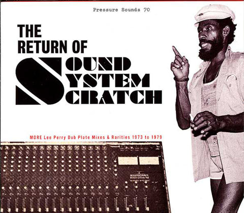 The Return Of Sound System Scratch - More Lee Perry Dub Plate Mixes & Rarities 1973 To 1979