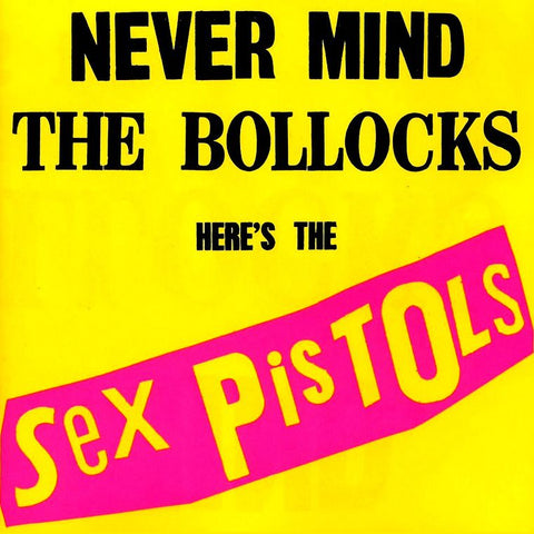 Sex Pistols Never Mind The Bollocks Here’s The Sex Pistols
