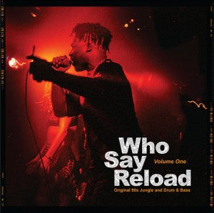 Who Say Reload Volume One (Original 90s Jungle And Drum & Bass)