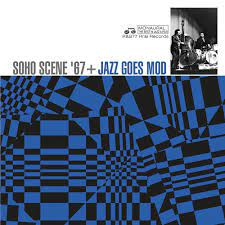 Soho Scene '67 + Jazz Goes Mod