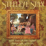 Good Times of Old England: Steeleye Span 1972-1983