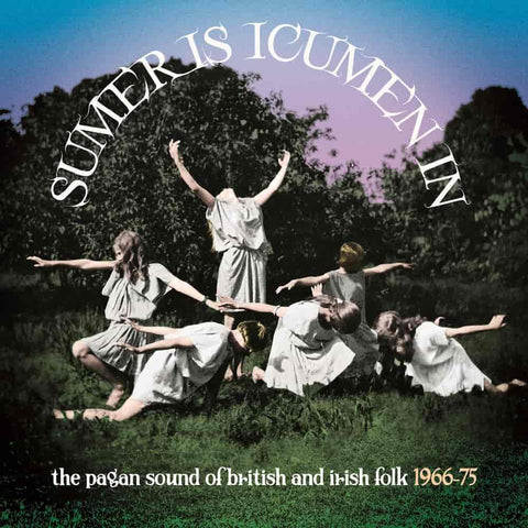 Sumer Is Icumen In: Pagan Sound of  Folk 1966-1975