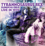 Tyrannosaurus Rex Elemental Child - Live In 1970 CD
