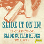 Slide It On In! 28 Classics Of Slide Guitar Blues 1948-1961