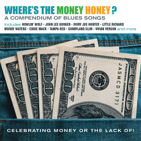 Where's The Money Honey?  A Compendium of Blues Songs Celebrating Money or Lack Of!