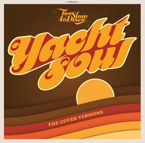 Too Slow To Disco Presents Yacht Soul – The Cover Versions
